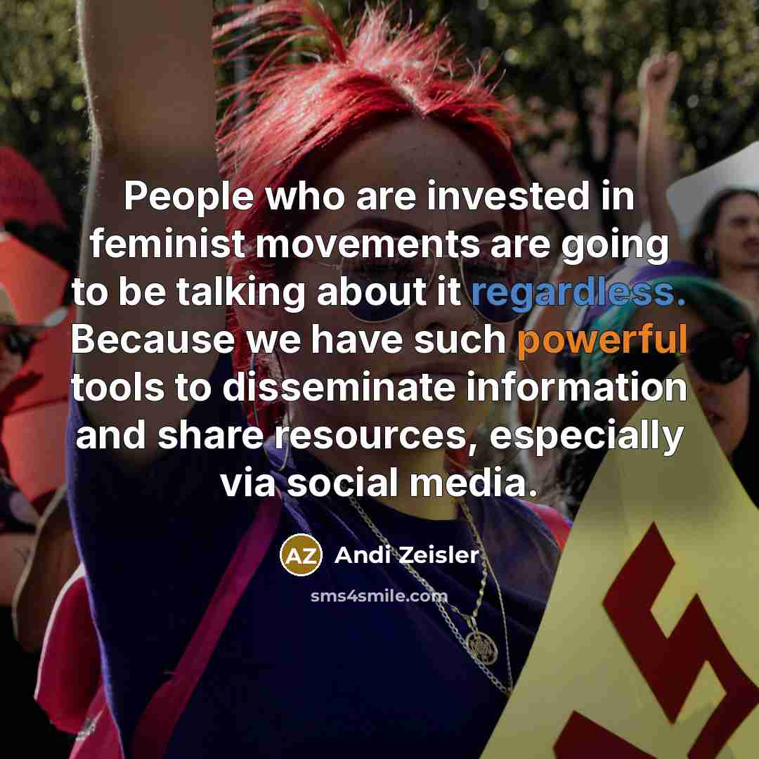 “People who are invested in feminist movements are going to…” quote by Andi Zeisler