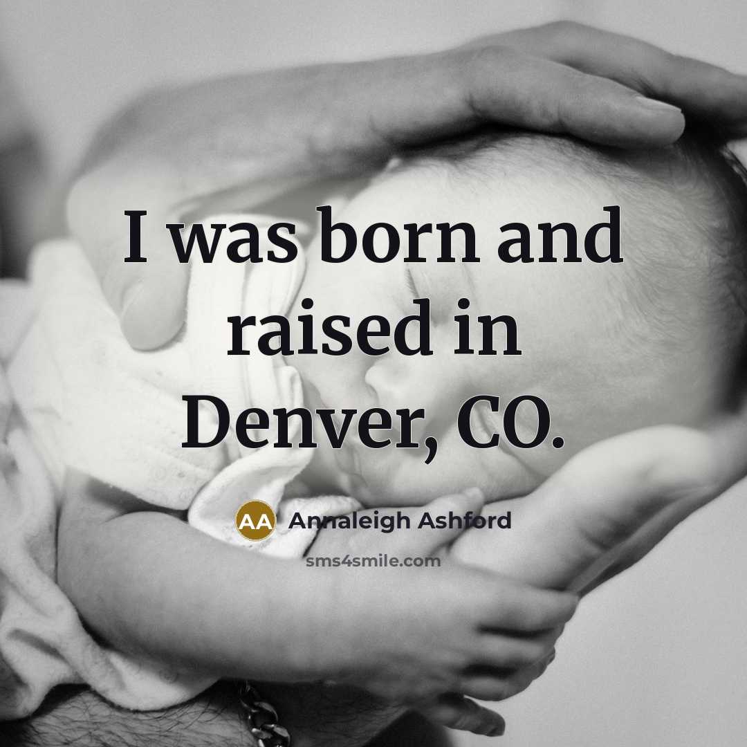 “I was born and raised in Denver, CO.…” quote by Annaleigh Ashford