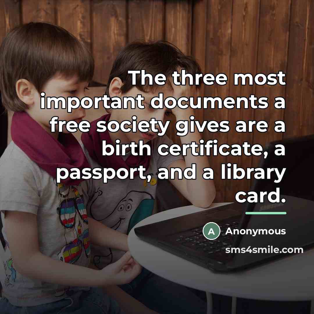 “The three most important documents a free society gives are…” quote by Anonymous