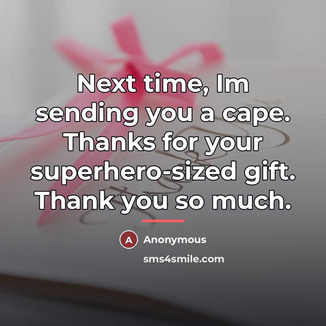 “Next time, Im sending you a cape. Thanks for your…” quote by Anonymous