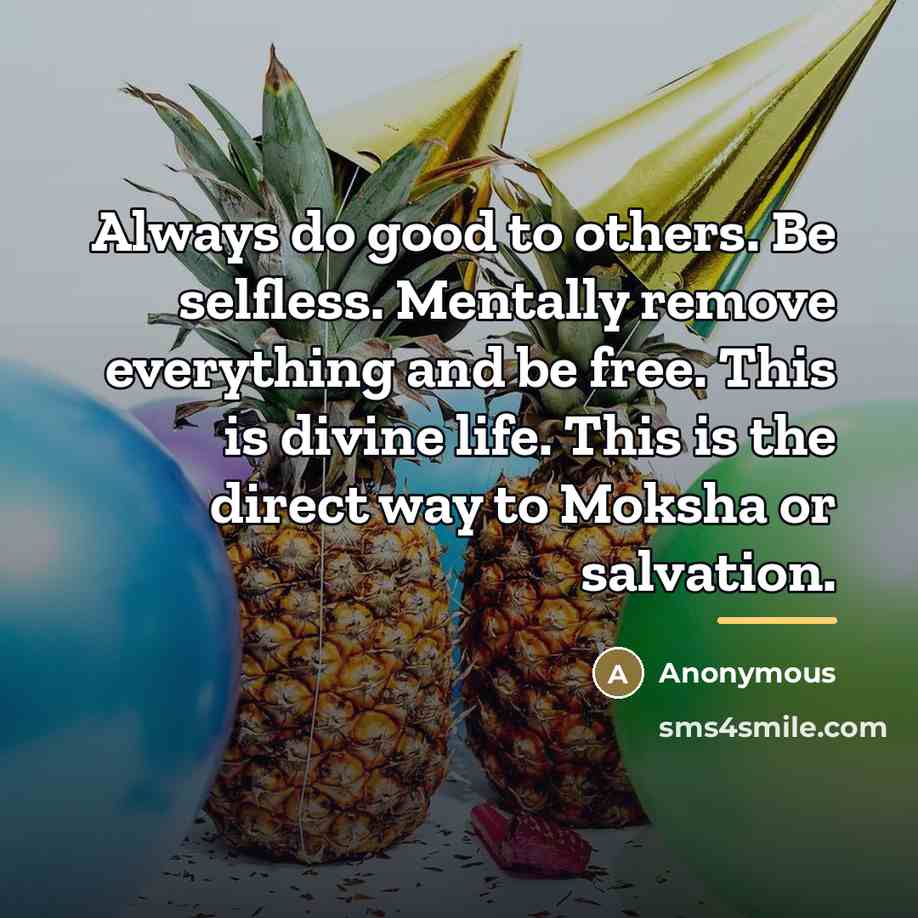 “Always do good to others. Be selfless. Mentally remove everything…” quote by Anonymous