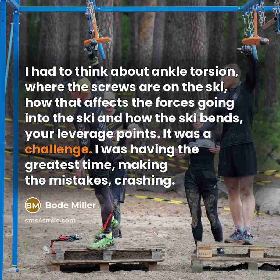 “I had to think about ankle torsion, where the screws…” quote by Bode Miller