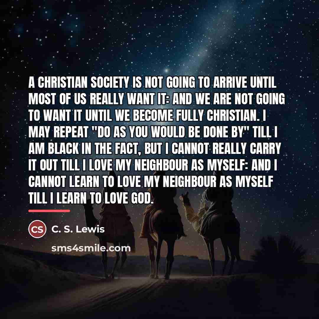 “A Christian society is not going to arrive until most…” quote by C. S. Lewis