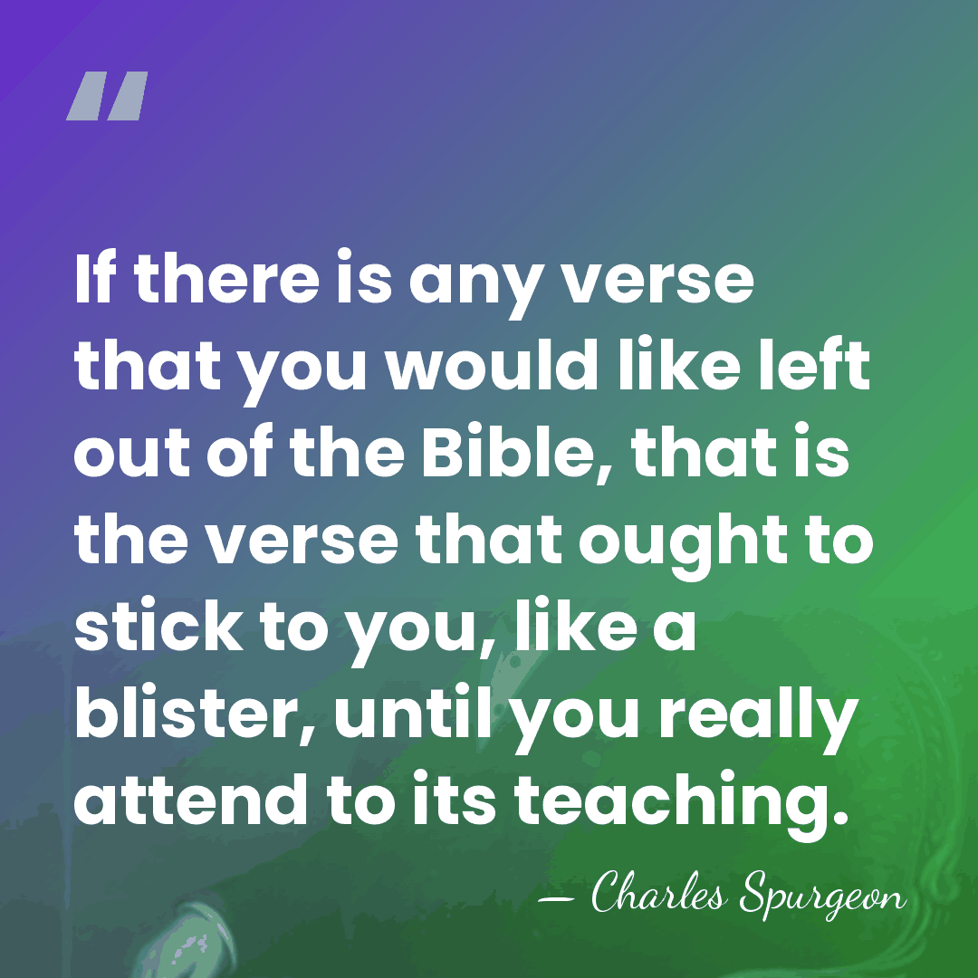 If there is any verse that you would like left out of&hellip; - Charles Spurgeon