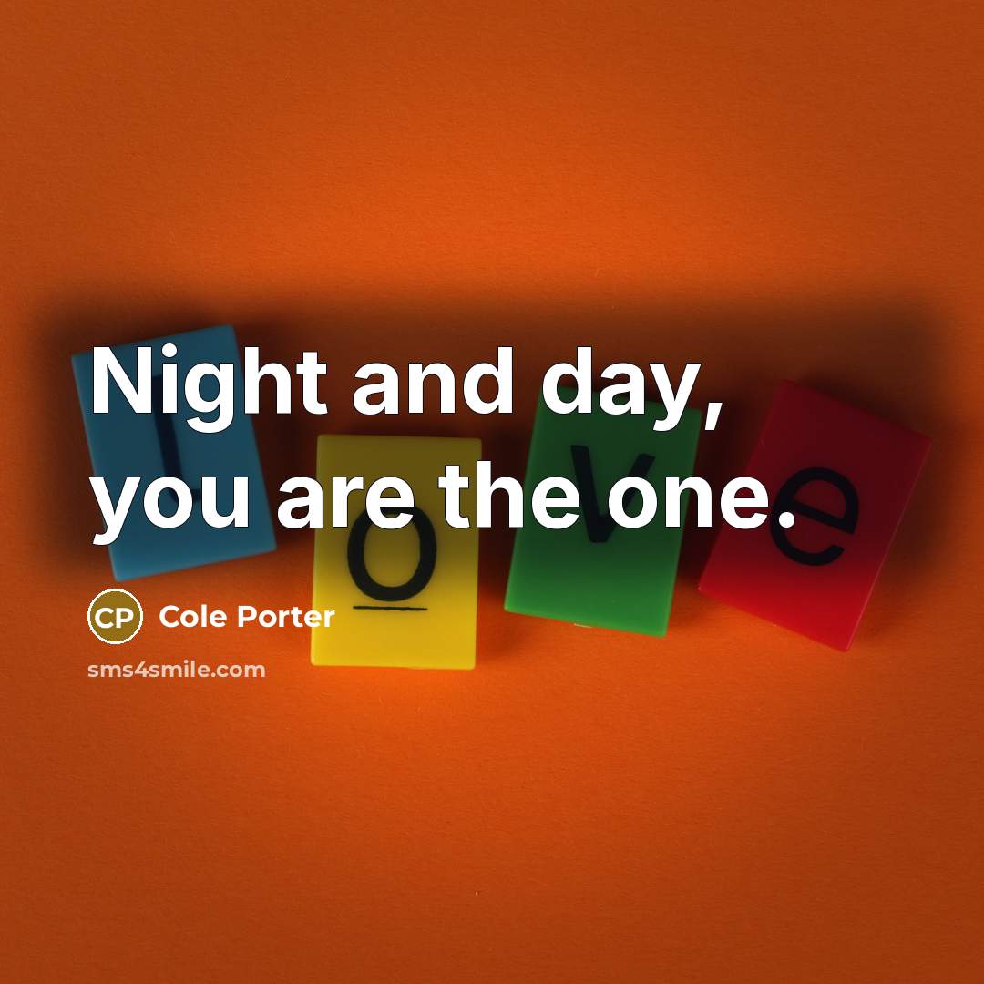 “Night and day, you are the one.…” quote by Cole Porter