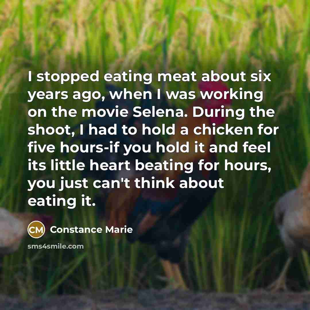 “I stopped eating meat about six years ago, when I…” quote by Constance Marie