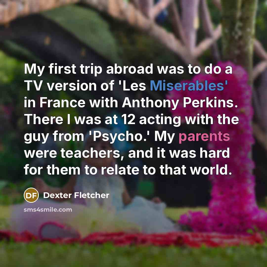 “My first trip abroad was to do a TV version…” quote by Dexter Fletcher
