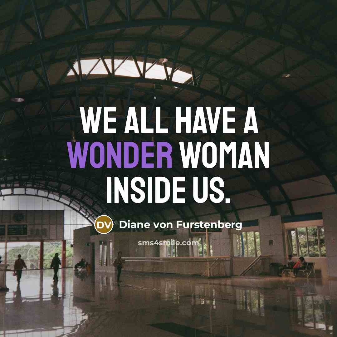 “We all have a Wonder Woman inside us.” quote by Diane von Furstenberg