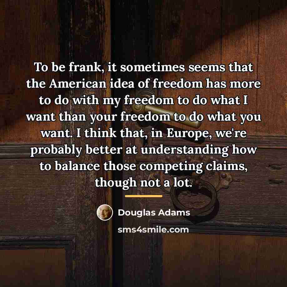 “To be frank, it sometimes seems that the American idea…” quote by Douglas Adams