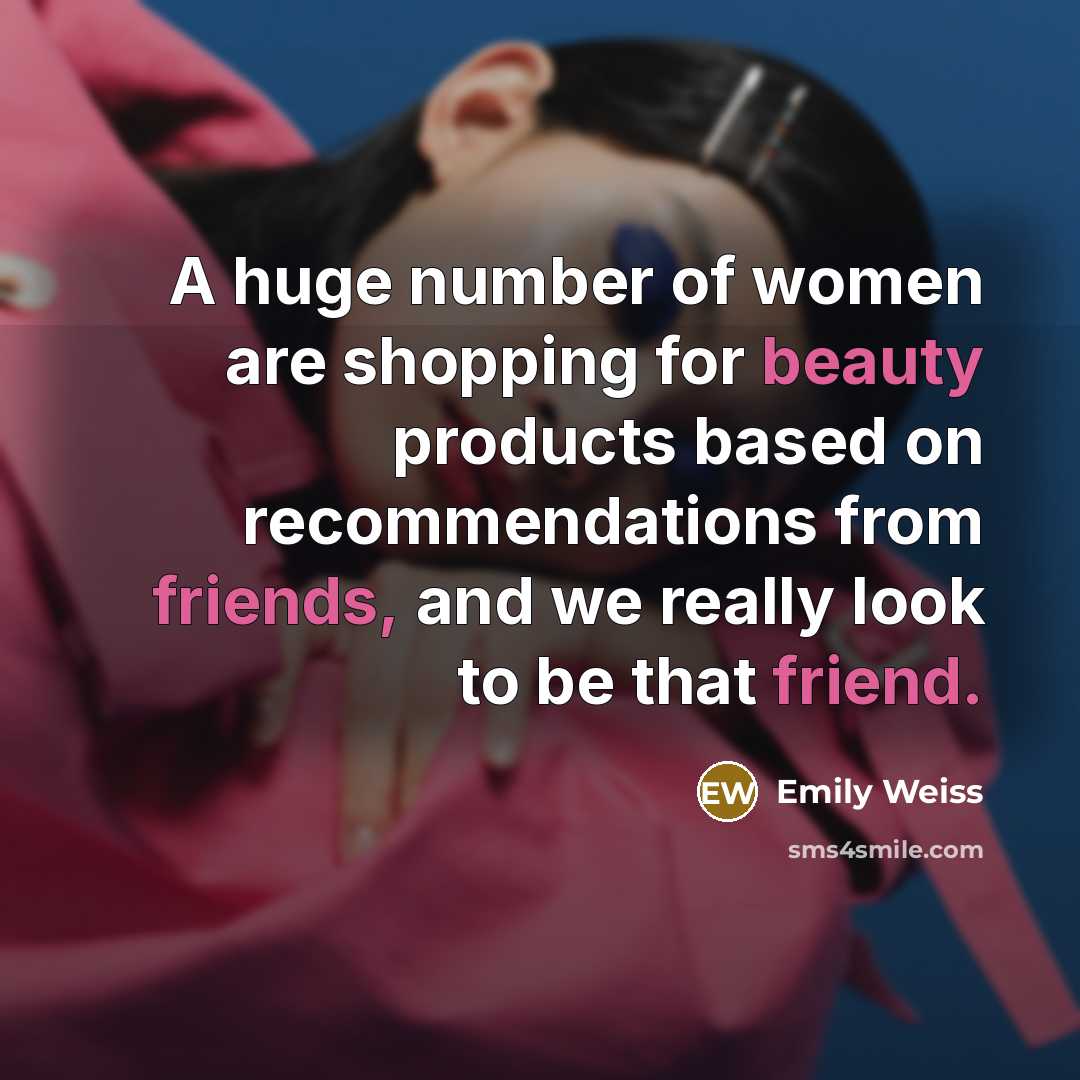 “A huge number of women are shopping for beauty products…” quote by Emily Weiss
