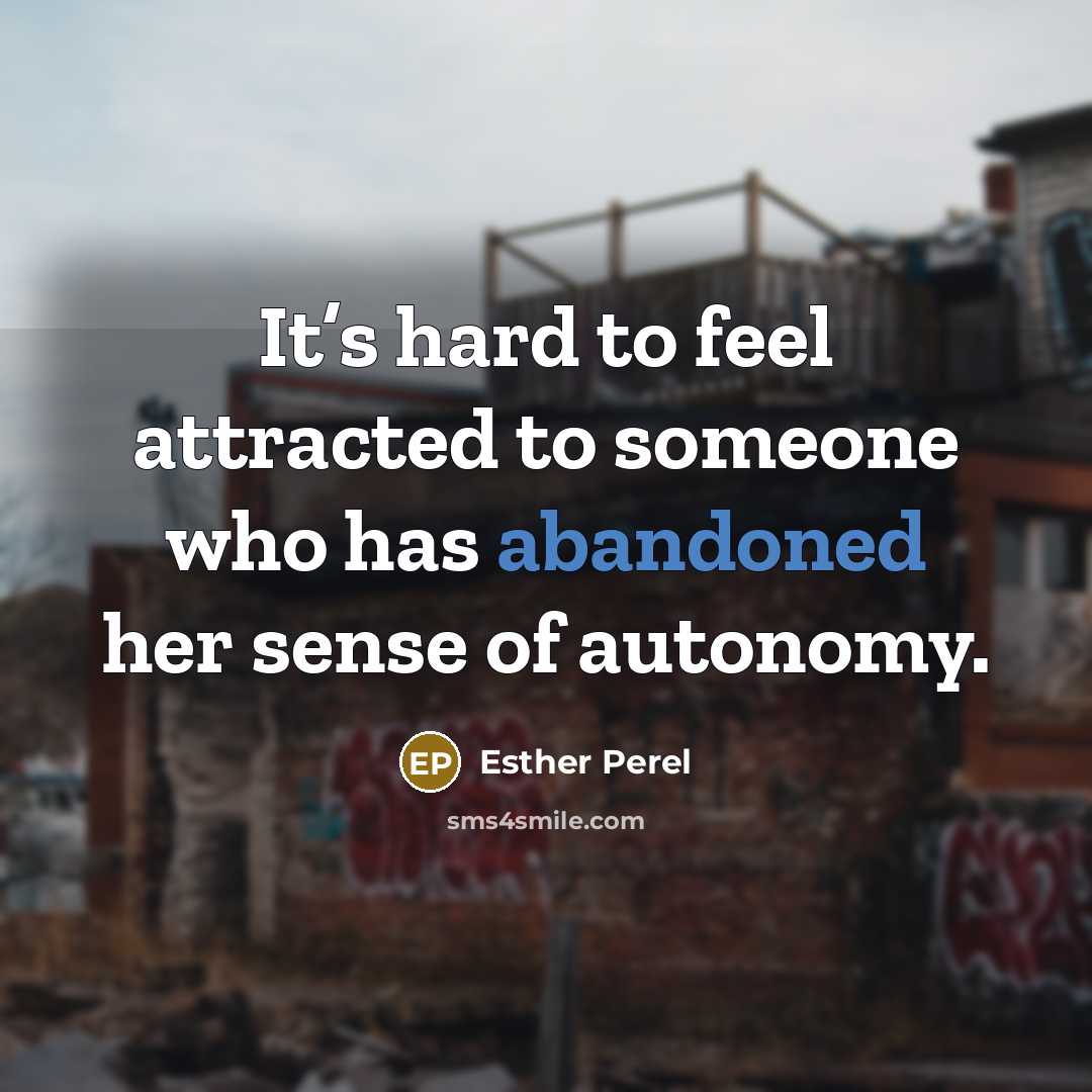 “It’s hard to feel attracted to someone who has abandoned…” quote by Esther Perel