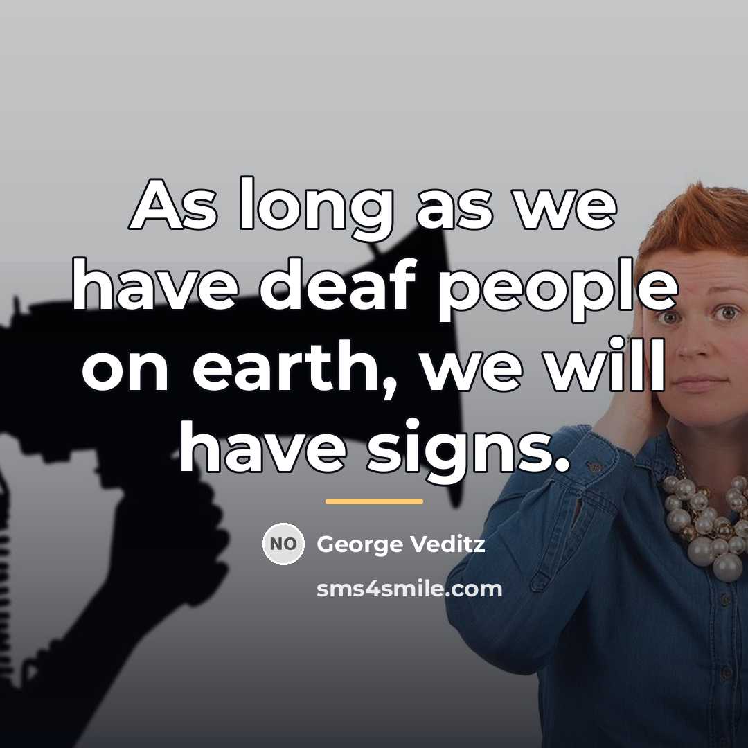 “As long as we have deaf people on earth, we…” quote by George Veditz