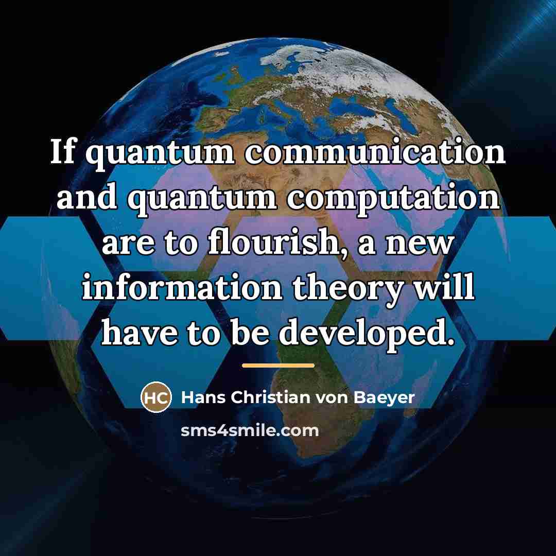 “If quantum communication and quantum computation are to flourish, a…” quote by Hans Christian von Baeyer
