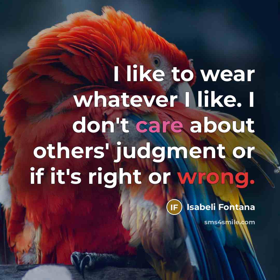 “I like to wear whatever I like. I don't care…” quote by Isabeli Fontana