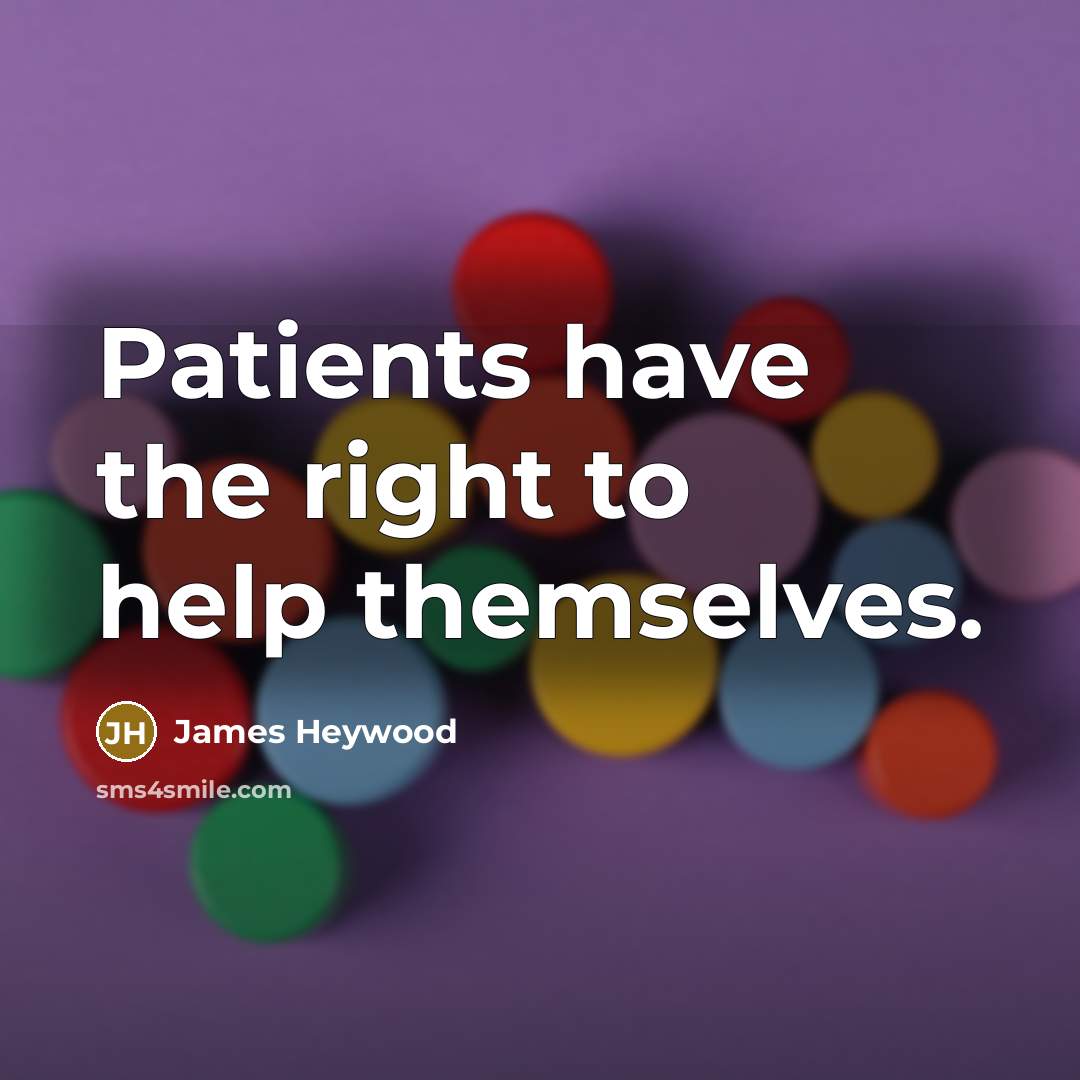 “Patients have the right to help themselves.…” quote by James Heywood