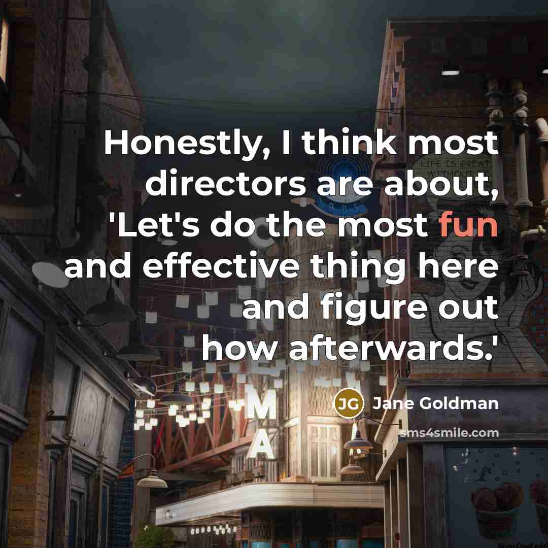 “Honestly, I think most directors are about, 'Let's do the…” quote by Jane Goldman