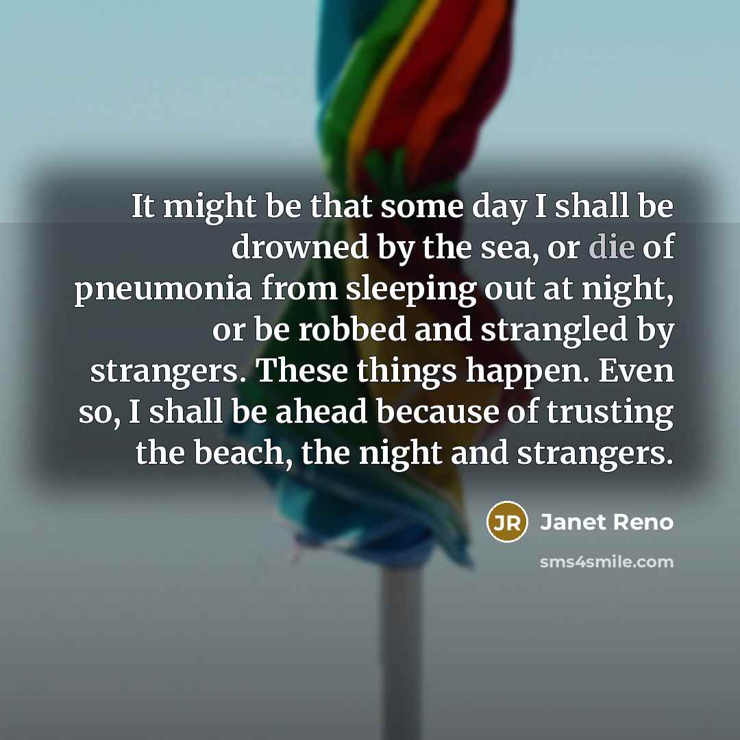 “It might be that some day I shall be drowned…” quote by Janet Reno