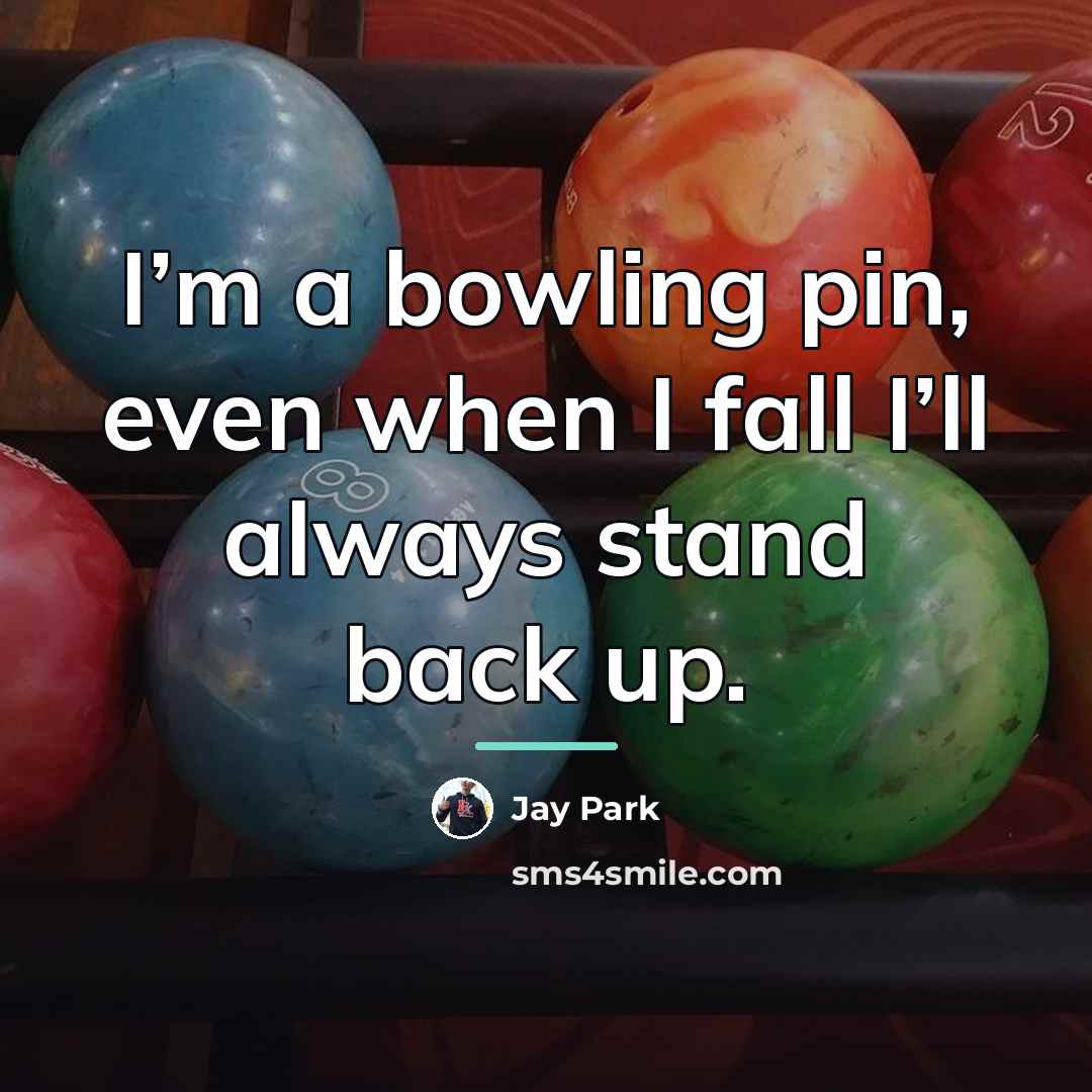 “I’m a bowling pin, even when I fall I’ll always…” quote by Jay Park