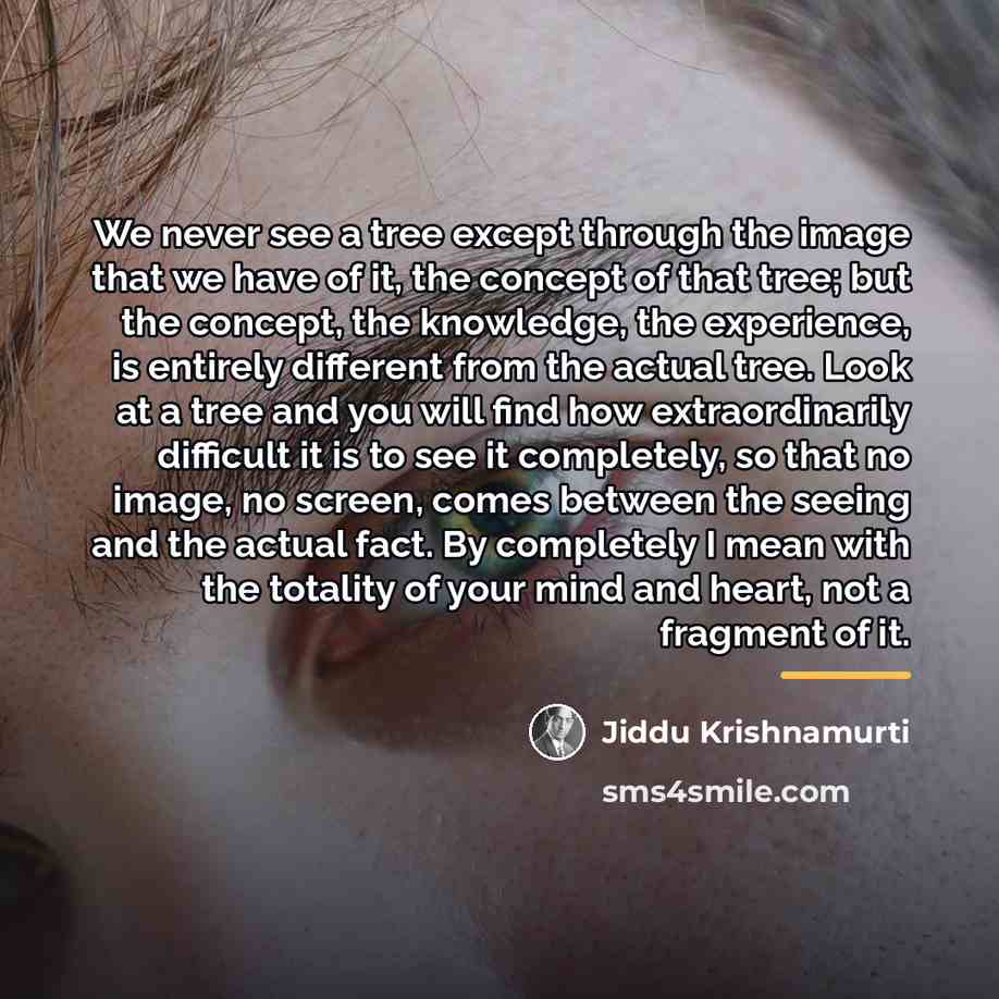 “We never see a tree except through the image that…” quote by Jiddu Krishnamurti