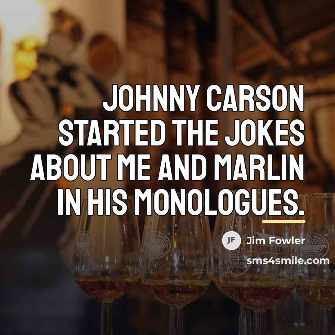 “Johnny Carson started the jokes about me and Marlin in…” quote by Jim Fowler