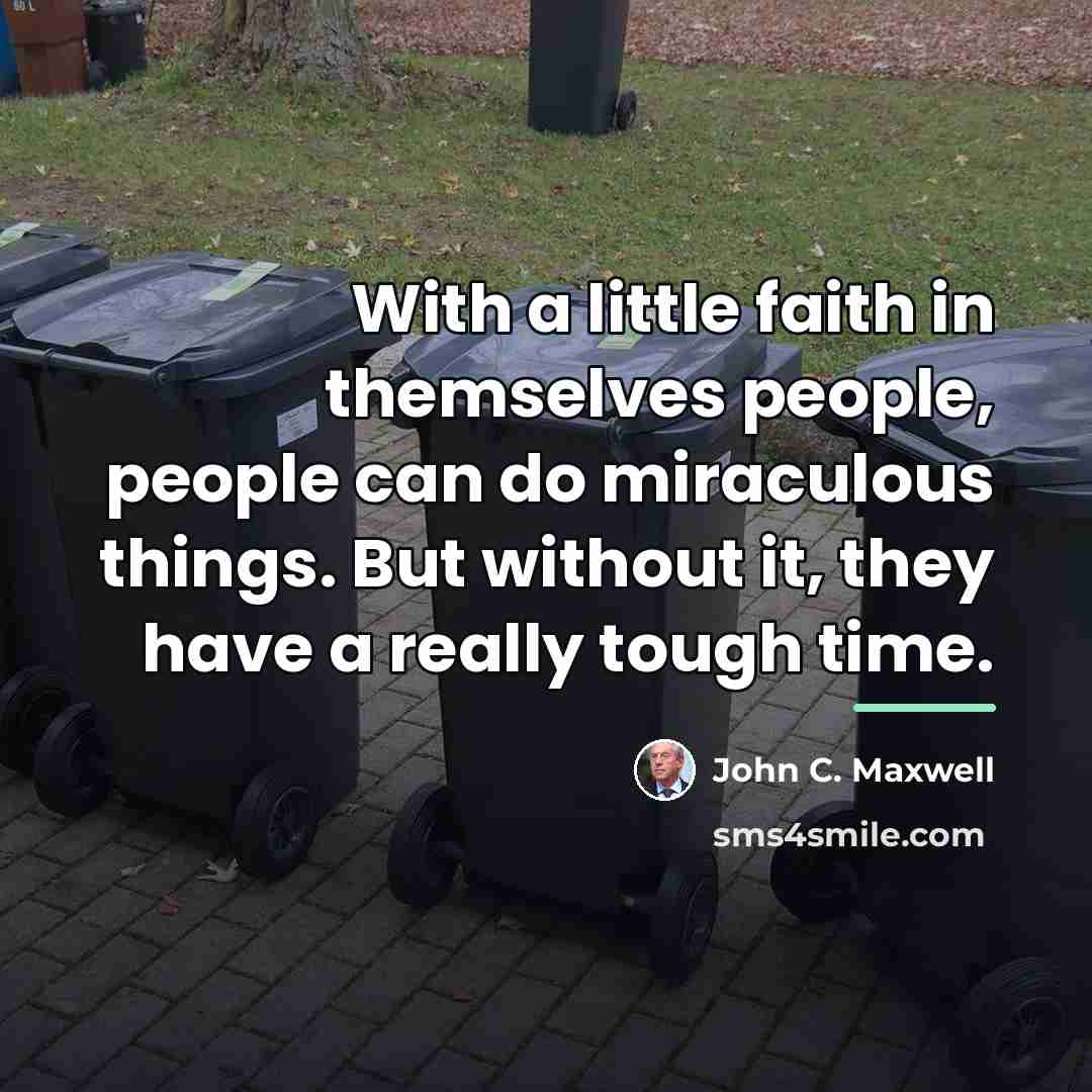 “With a little faith in themselves people, people can do…” quote by John C. Maxwell