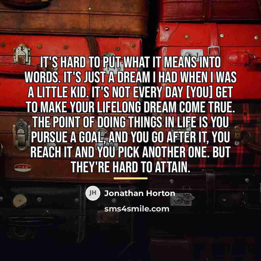 “It's hard to put what it means into words. It's…” quote by Jonathan Horton