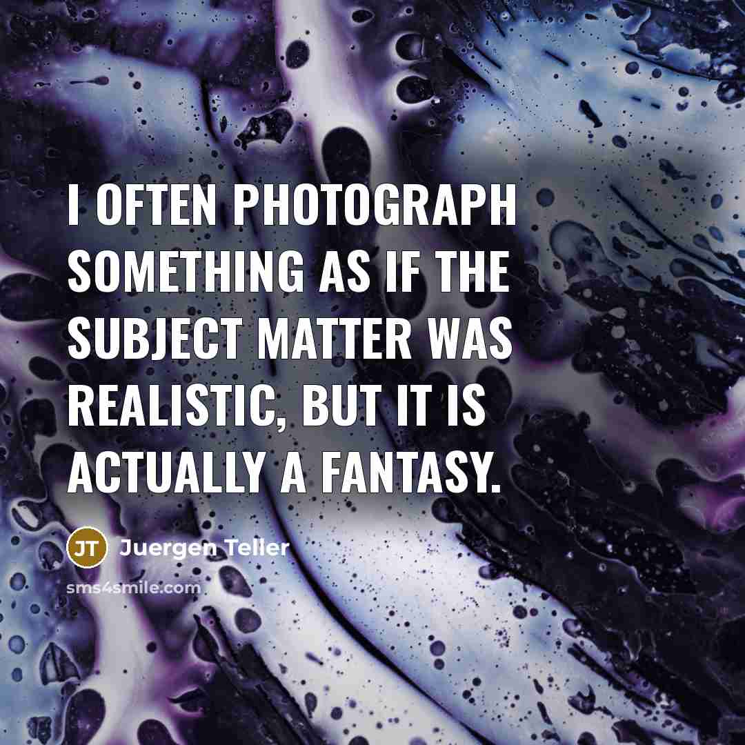 “I often photograph something as if the subject matter was…” quote by Juergen Teller