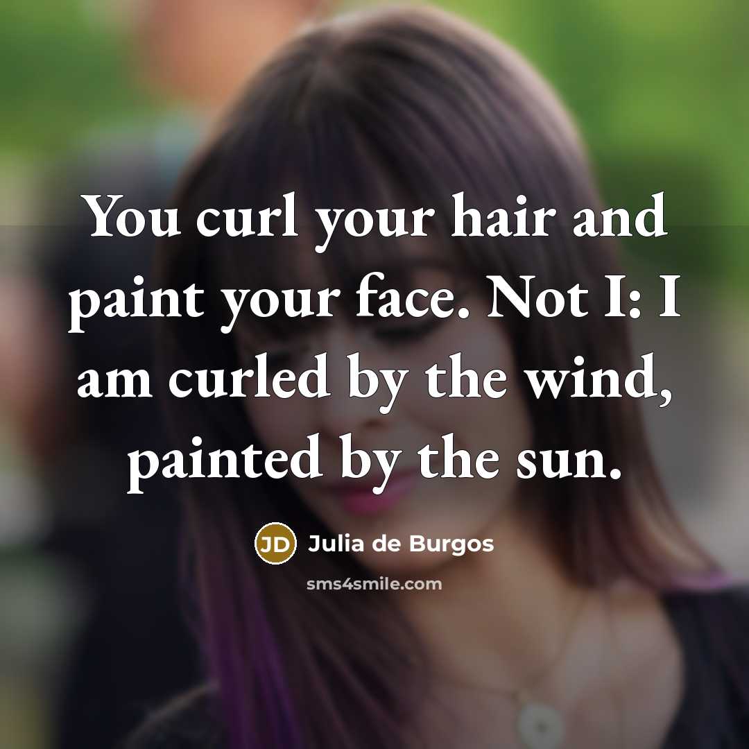 “You curl your hair and paint your face. Not I:…” quote by Julia de Burgos