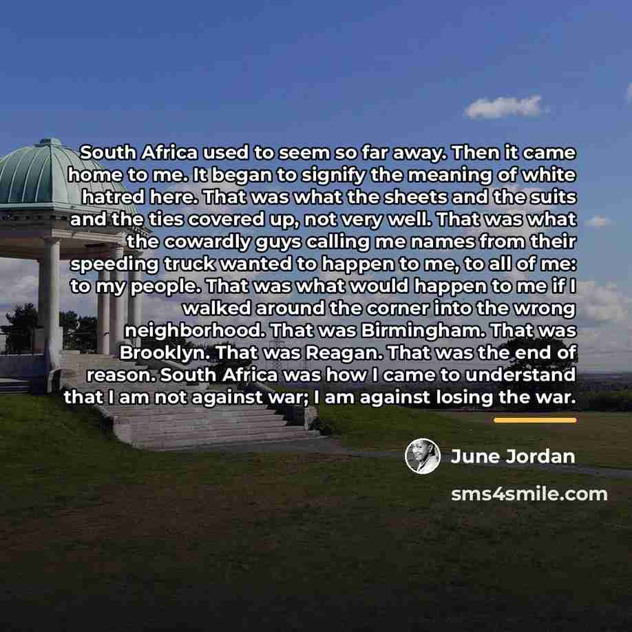 “South Africa used to seem so far away. Then it…” quote by June Jordan