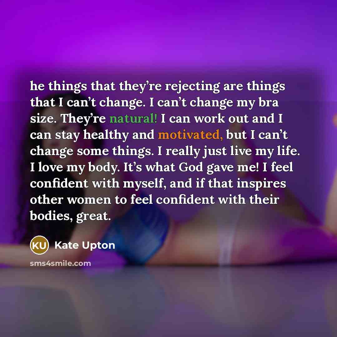 “he things that they’re rejecting are things that I can’t…” quote by Kate Upton