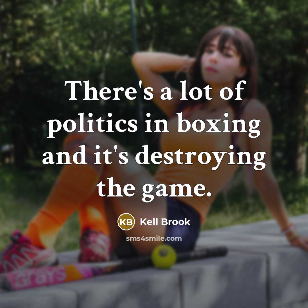 “There's a lot of politics in boxing and it's destroying…” quote by Kell Brook