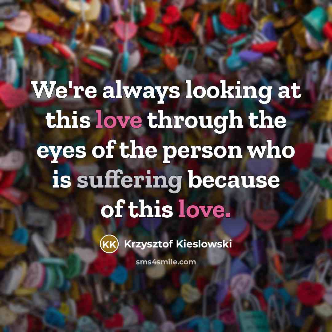 “We're always looking at this love through the eyes of…” quote by Krzysztof Kieslowski