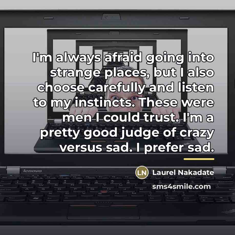 “I'm always afraid going into strange places, but I also…” quote by Laurel Nakadate
