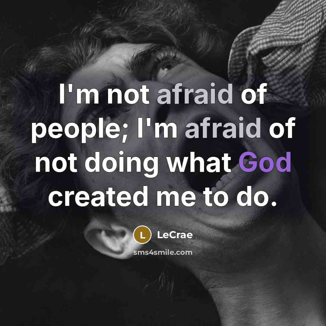 “I'm not afraid of people; I'm afraid of not doing…” quote by Lecrae
