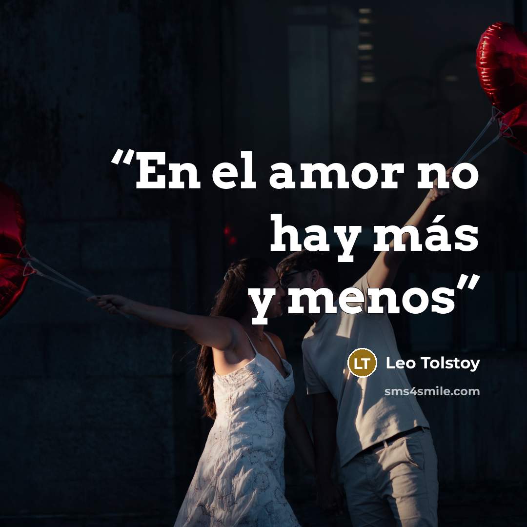 “En el amor no hay más y menos” quote by Leo Tolstoy