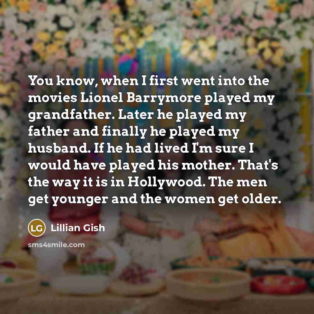 “You know, when I first went into the movies Lionel…” quote by Lillian Gish