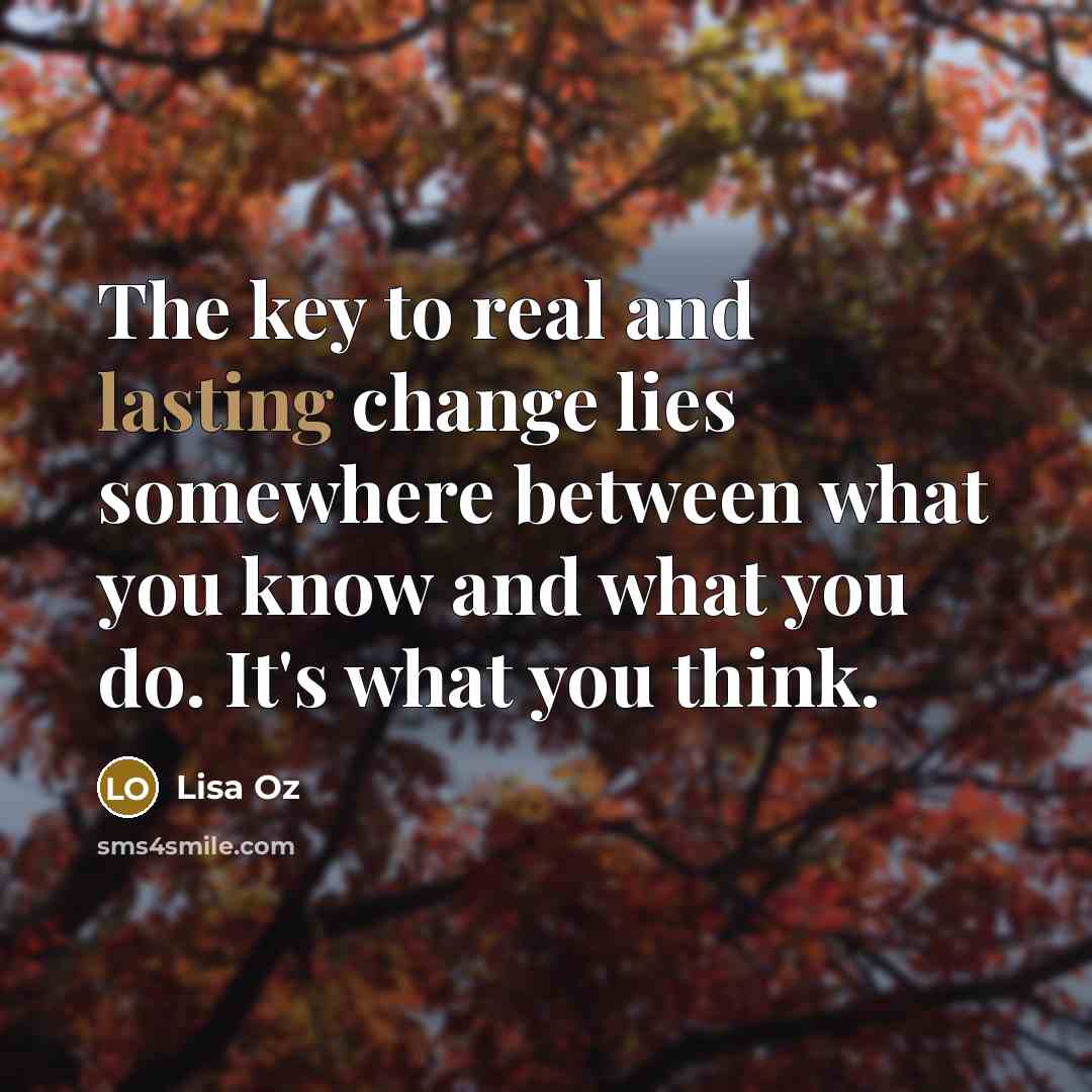 “The key to real and lasting change lies somewhere between…” quote by Lisa Oz