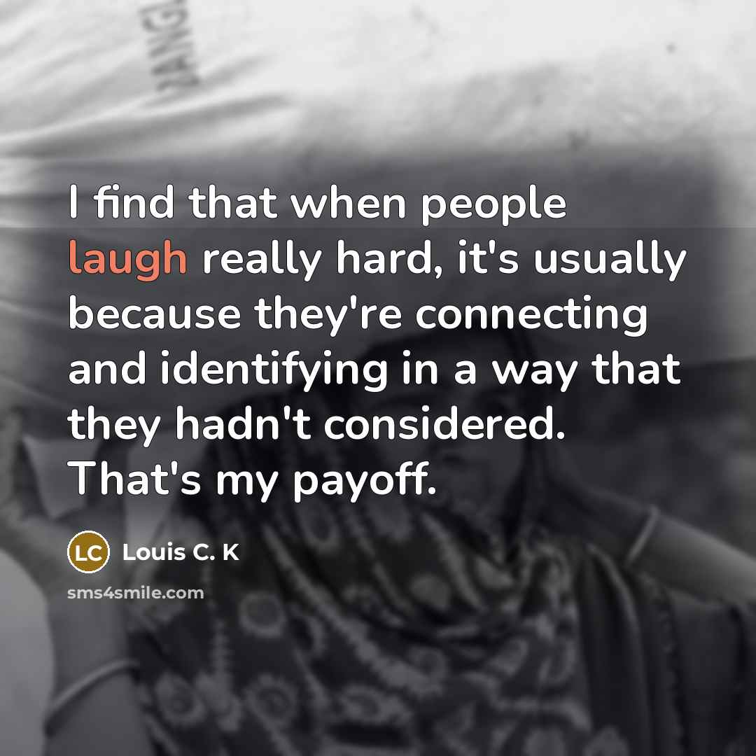 “I find that when people laugh really hard, it's usually…” quote by Louis C. K