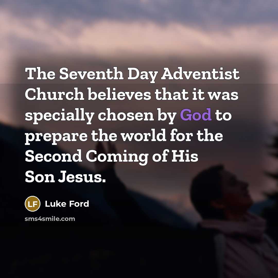 “The Seventh Day Adventist Church believes that it was specially…” quote by Luke Ford