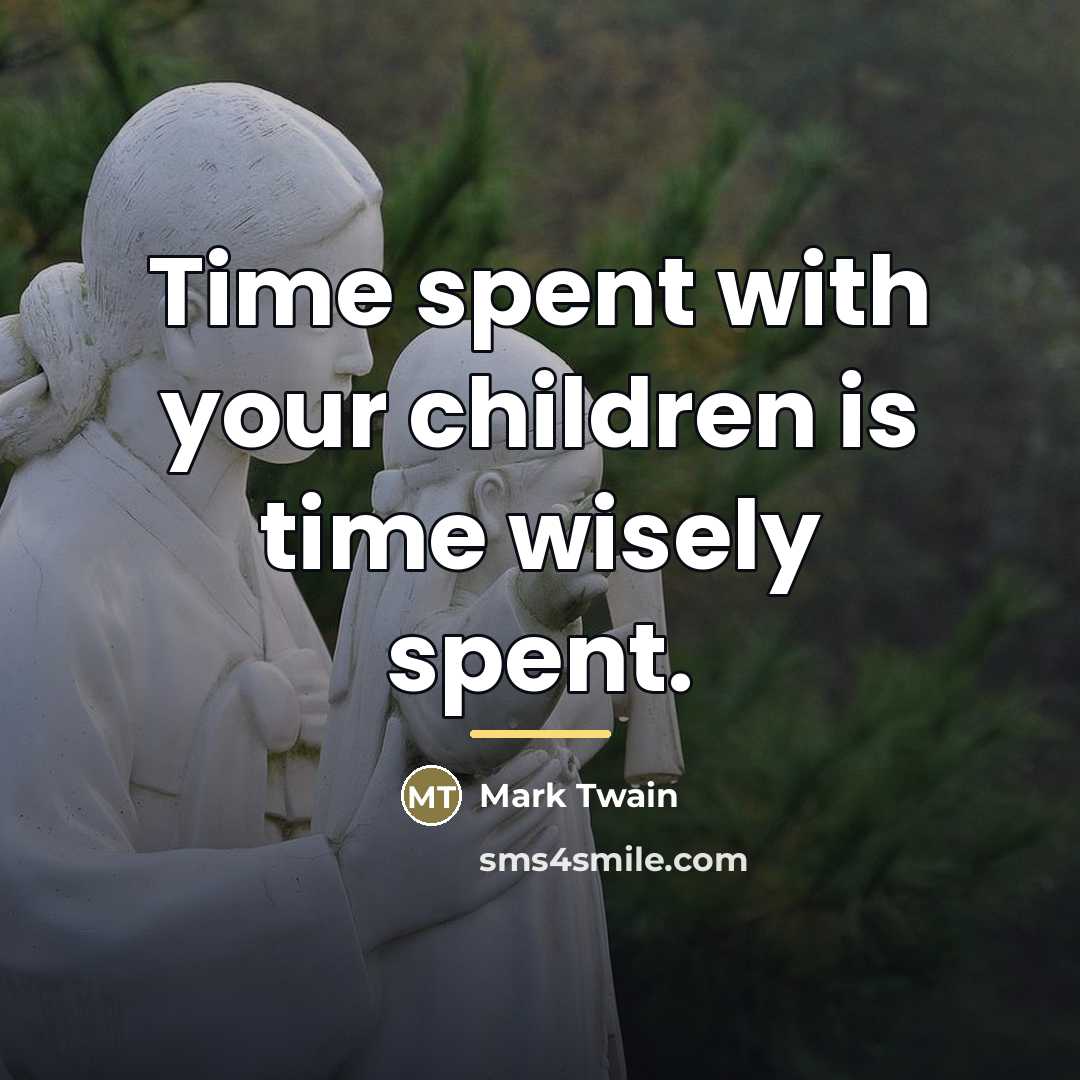 “Time spent with your children is time wisely spent.…” quote by Mark Twain