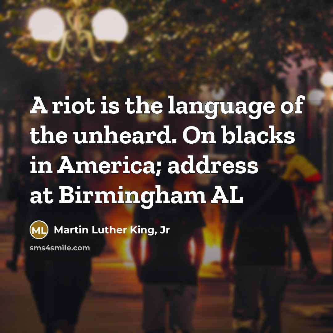 “A riot is the language of the unheard. On blacks…” quote by Martin Luther King, Jr