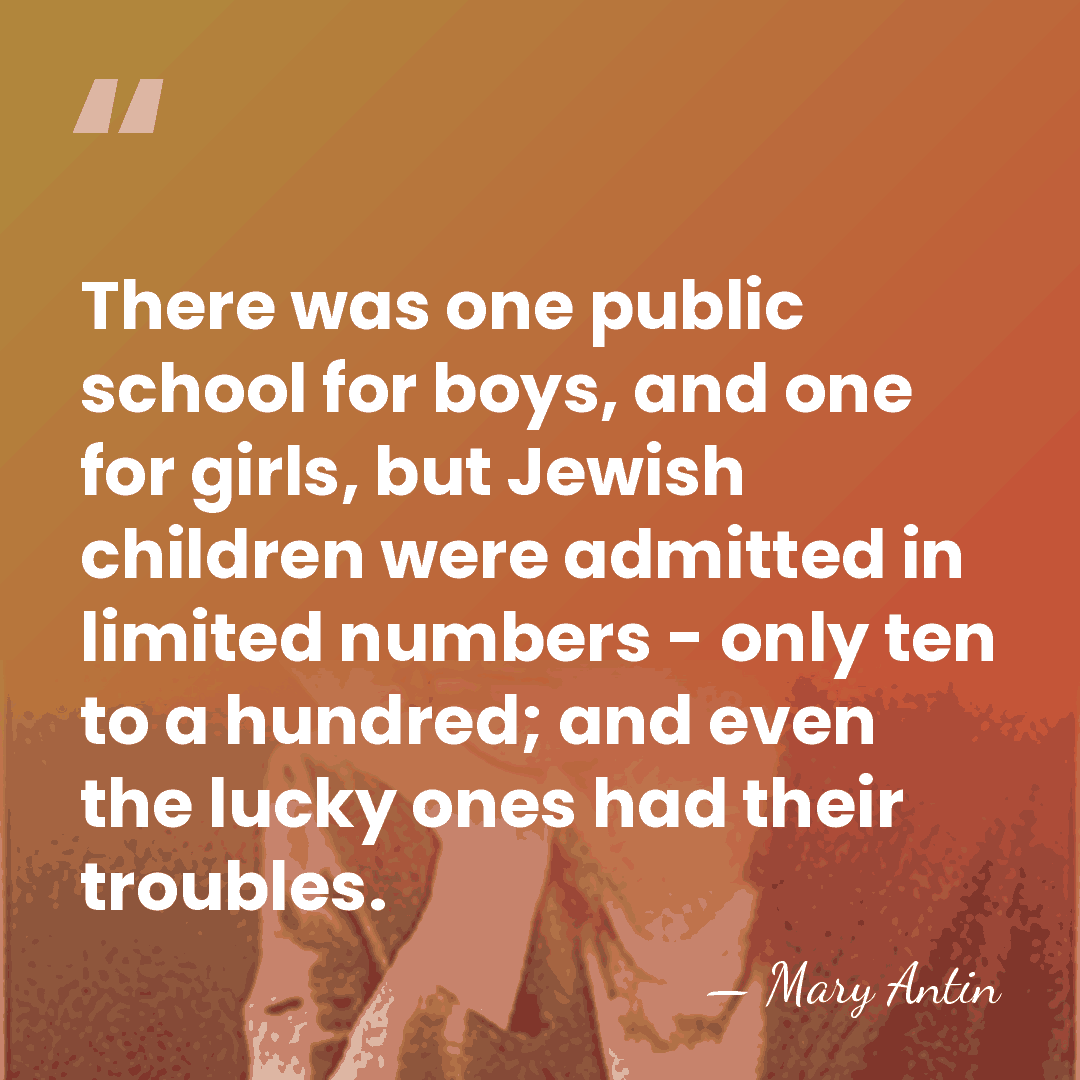 There was one public school for boys, and one for girls, but&hellip; - Mary Antin