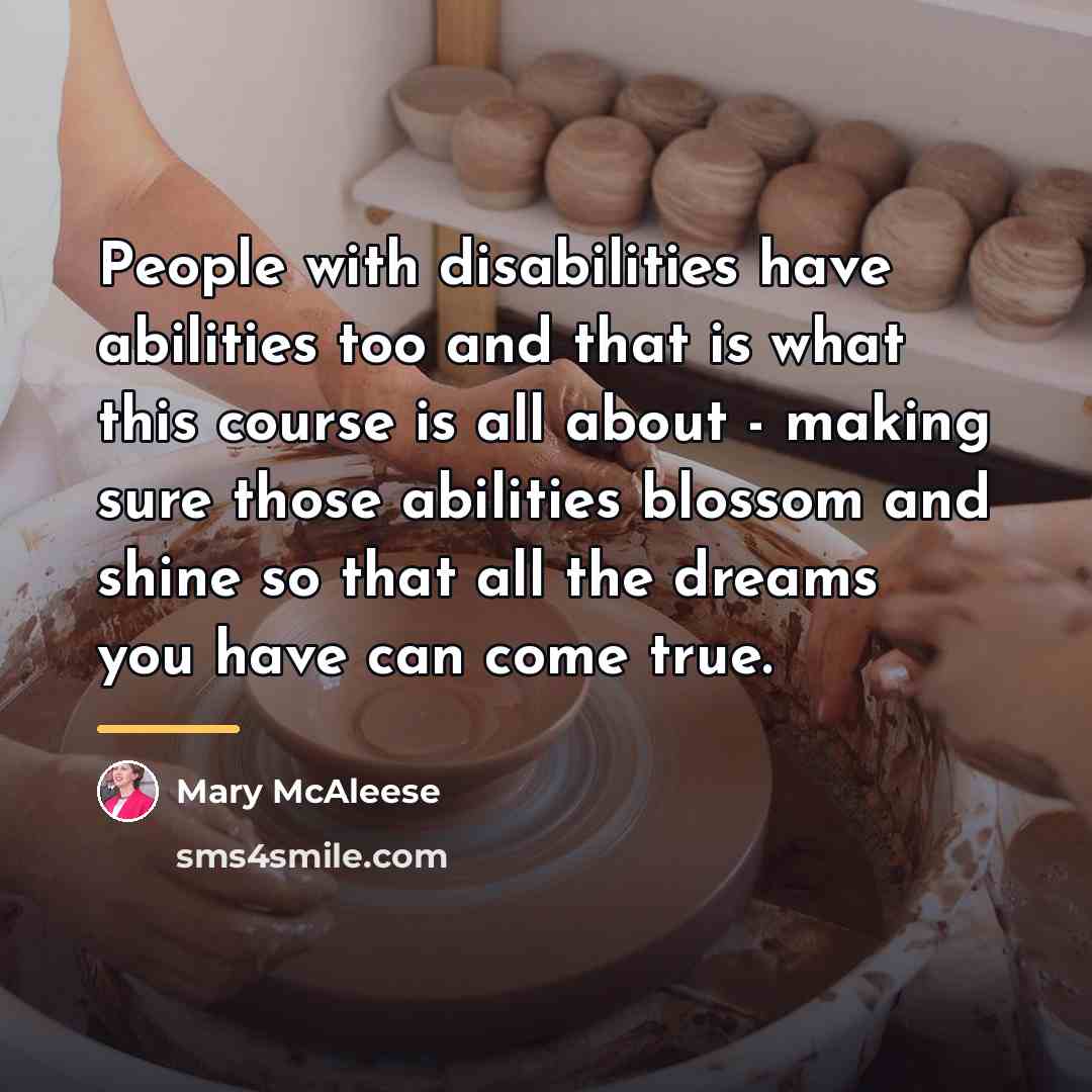 “People with disabilities have abilities too and that is what…” quote by Mary McAleese