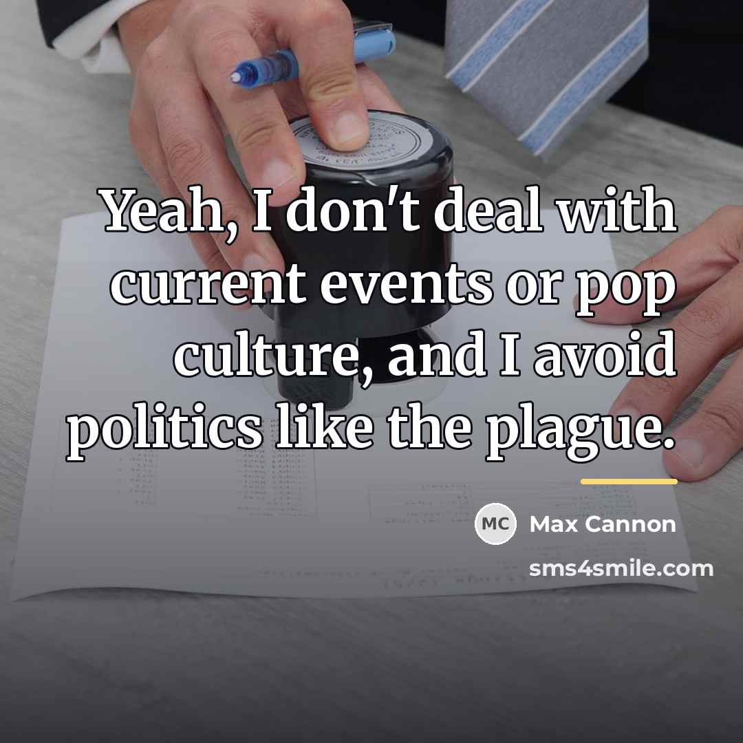 “Yeah, I don't deal with current events or pop culture,…” quote by Max Cannon