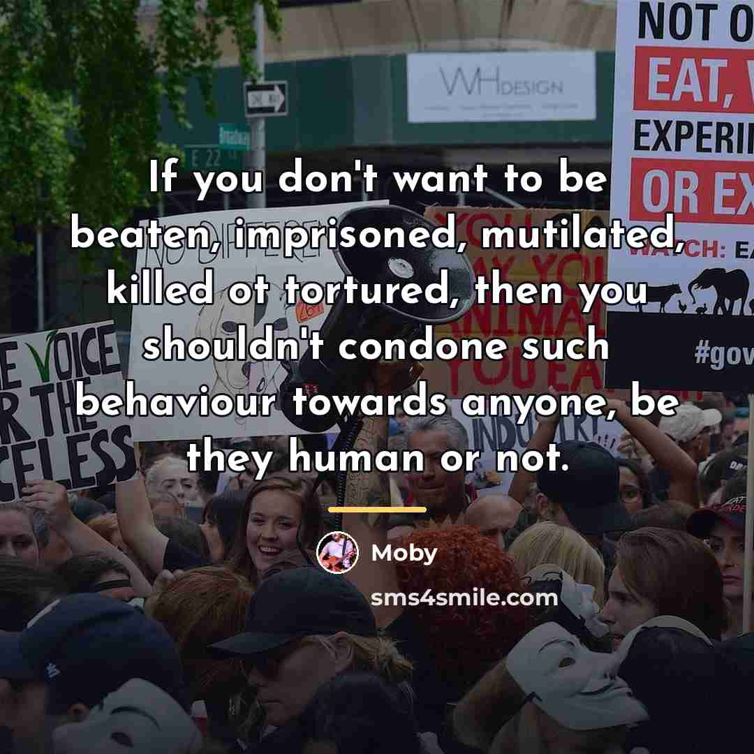 “If you don't want to be beaten, imprisoned, mutilated, killed…” quote by Moby