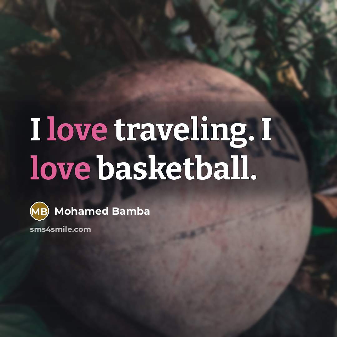 “I love traveling. I love basketball.…” quote by Mohamed Bamba