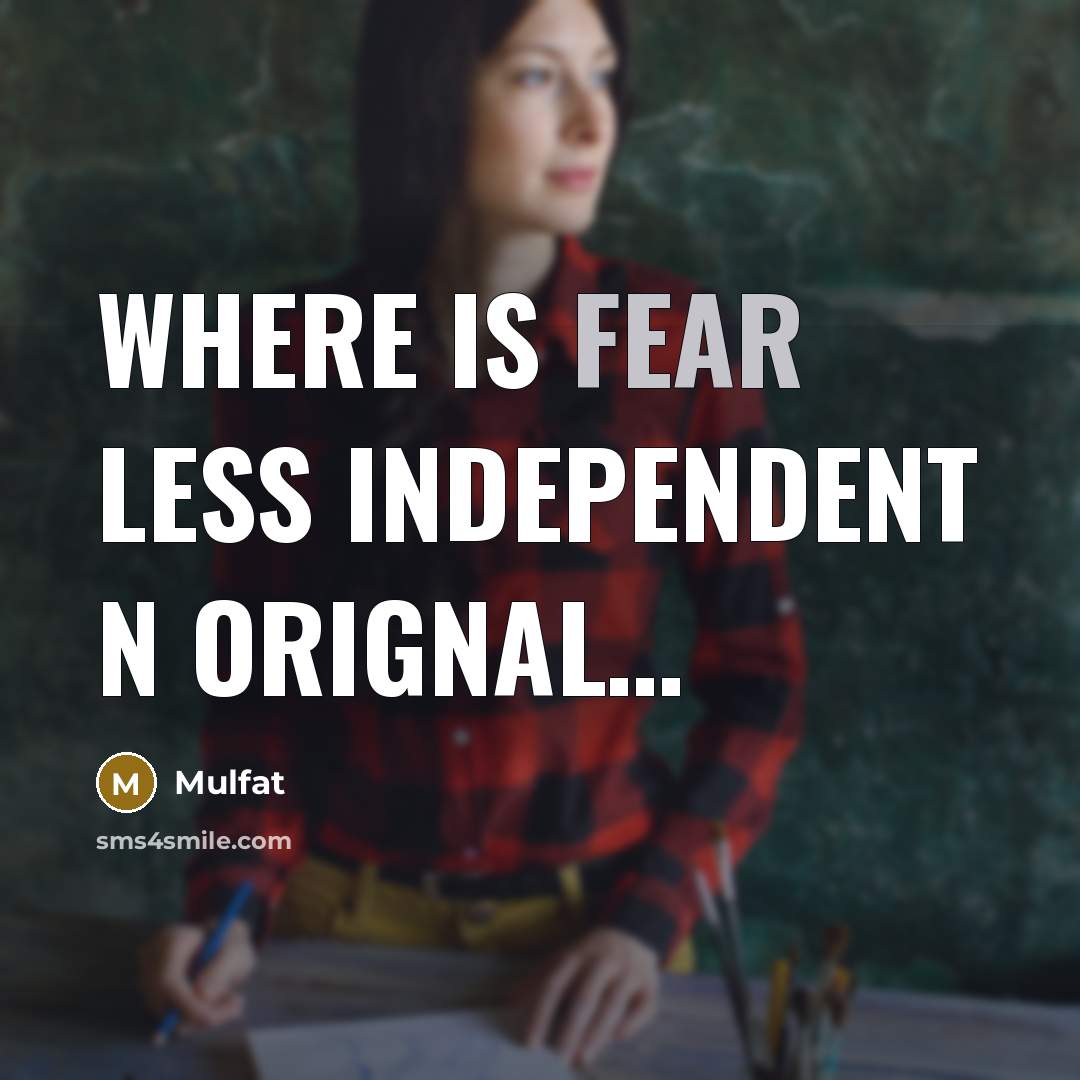 “Where is fear less independent n orignal....…” quote by Mulfat
