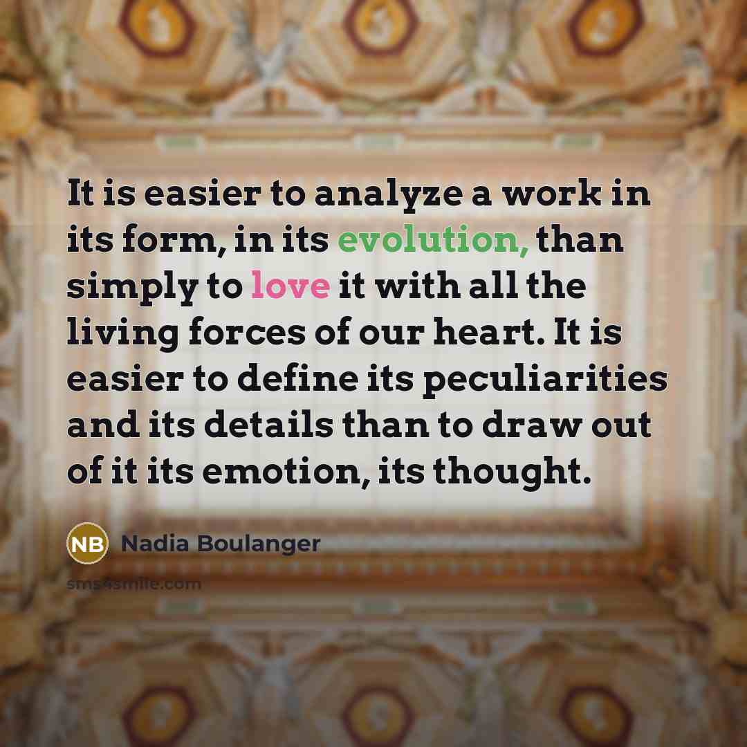 “It is easier to analyze a work in its form,…” quote by Nadia Boulanger