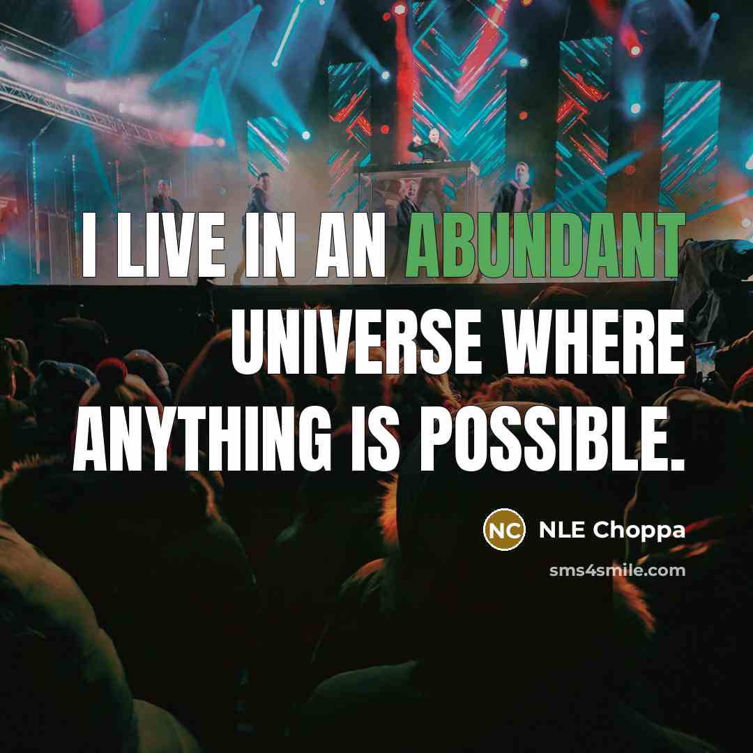 “I live in an abundant universe where anything is possible.…” quote by NLE Choppa