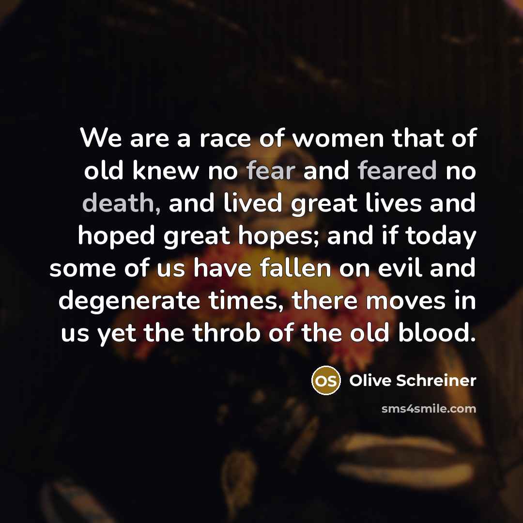 “We are a race of women that of old knew…” quote by Olive Schreiner